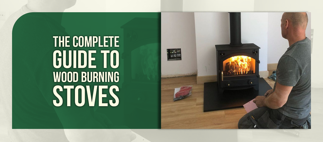 The Complete Guide to Wood Burning Stoves