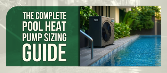 The Complete Pool Heat Pump Sizing Guide