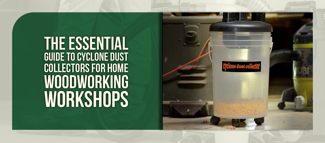The Essential Guide to Cyclone Dust Collectors for Home Woodworking Workshops