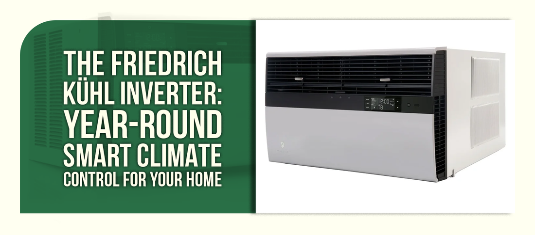 The Friedrich Kühl Inverter: Year-Round Smart Climate Control for Your Home
