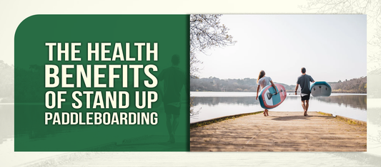 The Health Benefits of Stand Up Paddleboarding