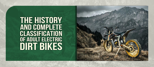 The History and Complete Classification of Adult Electric Dirt Bikes