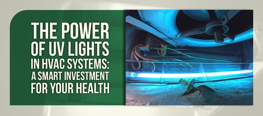 The Power of UV Lights in HVAC Systems: A Smart Investment for Your Health