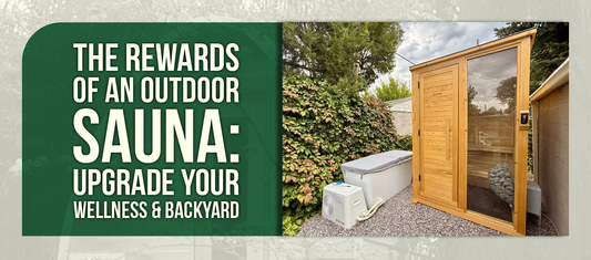The Rewards of an Outdoor Sauna: Upgrade Your Wellness & Backyard