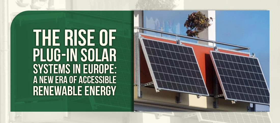 The Rise of Plug-In Solar Systems in Europe: A New Era of Accessible Renewable Energy