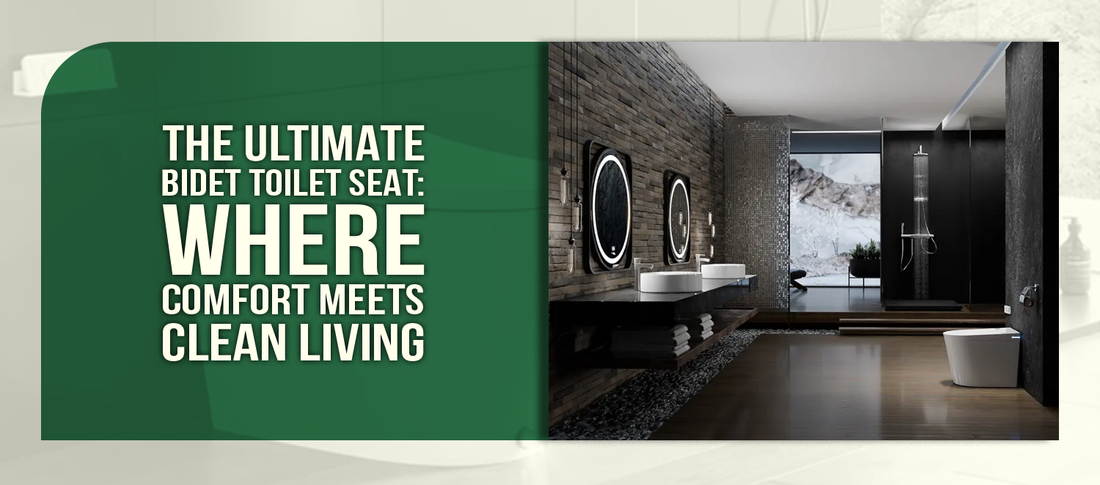 The Ultimate Bidet Toilet Seat: Where Comfort Meets Clean Living