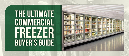 The Ultimate Commercial Freezer Buyer's Guide