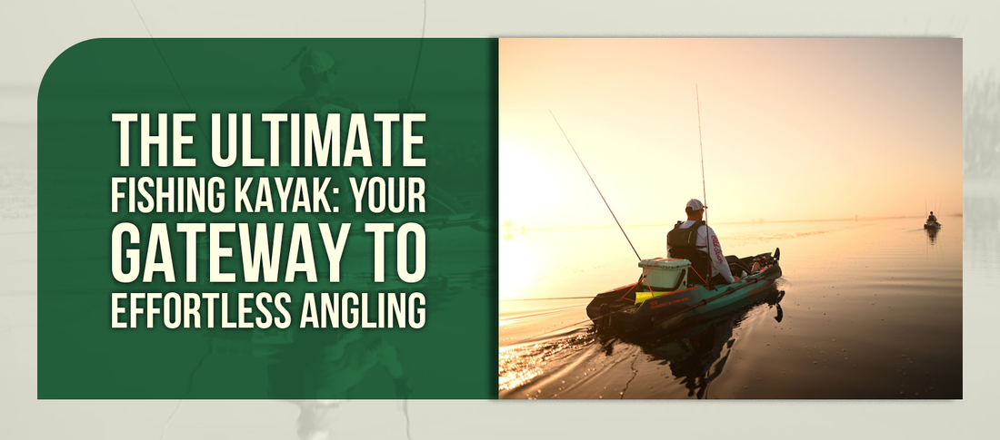 The Ultimate Fishing Kayak: Your Gateway to Effortless Angling