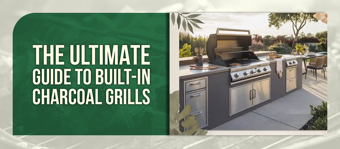The Ultimate Guide to Built-In Charcoal Grills: Selection, Installation & Maintenance