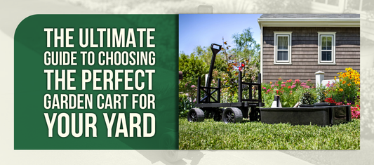 The Ultimate Guide to Choosing the Perfect Garden Cart for Your Yard