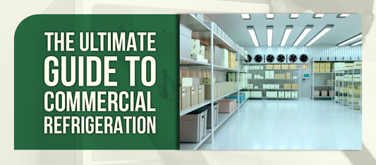 The Ultimate Guide to Commercial Refrigeration