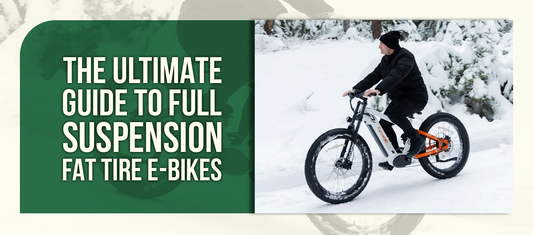 The Ultimate Guide to Full Suspension Fat Tire E-Bikes
