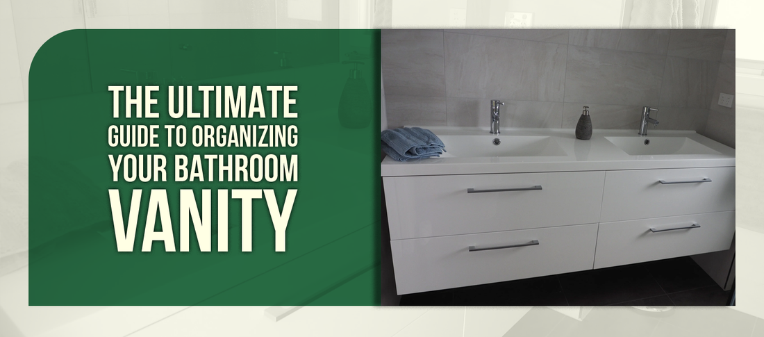 The Ultimate Guide to Organizing Your Bathroom Vanity