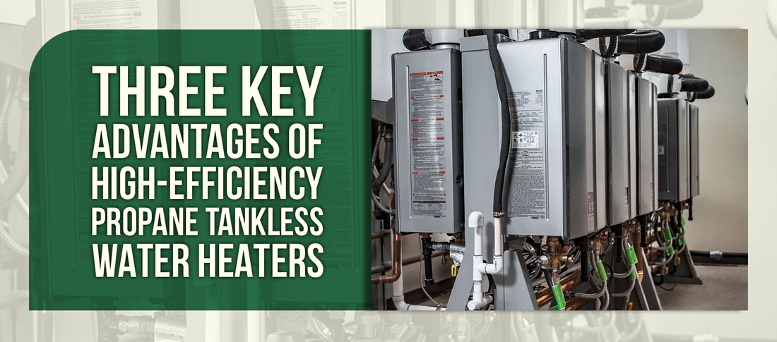 Three Key Advantages of High-Efficiency Propane Tankless Water Heaters