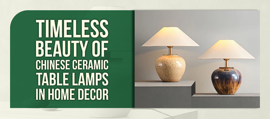 Timeless Beauty of Chinese Ceramic Table Lamps in Home Decor