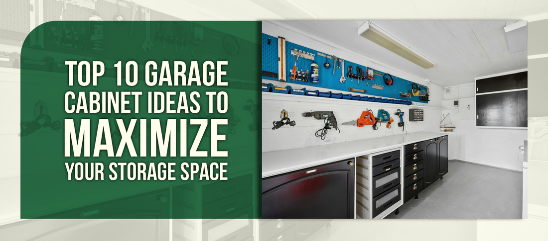Top 10 Garage Cabinet Ideas to Maximize Your Storage Space