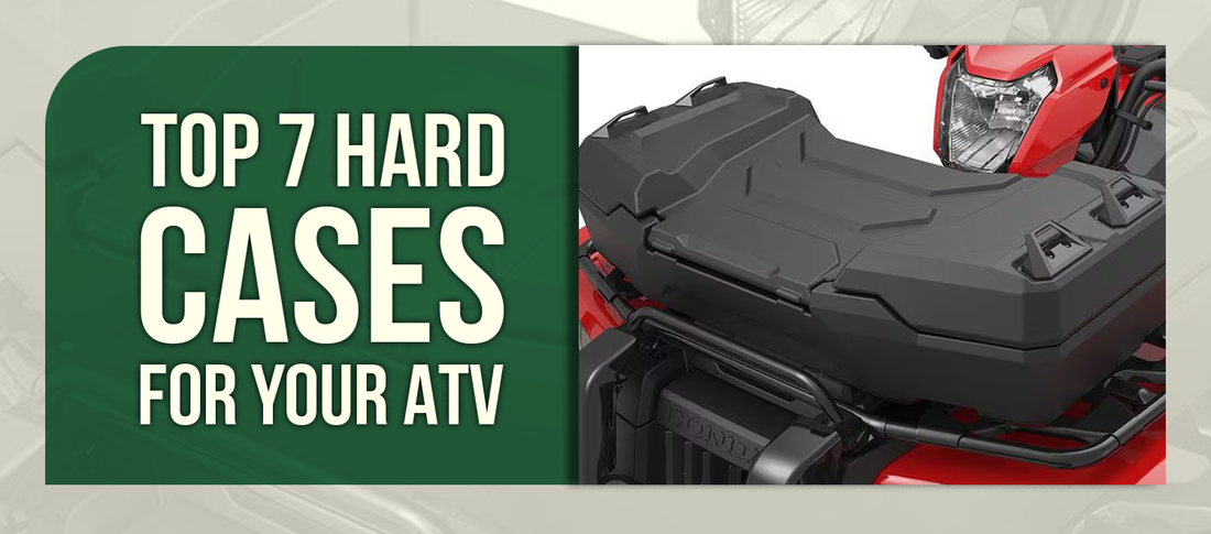 Top 7 Hard Cases for Your ATV