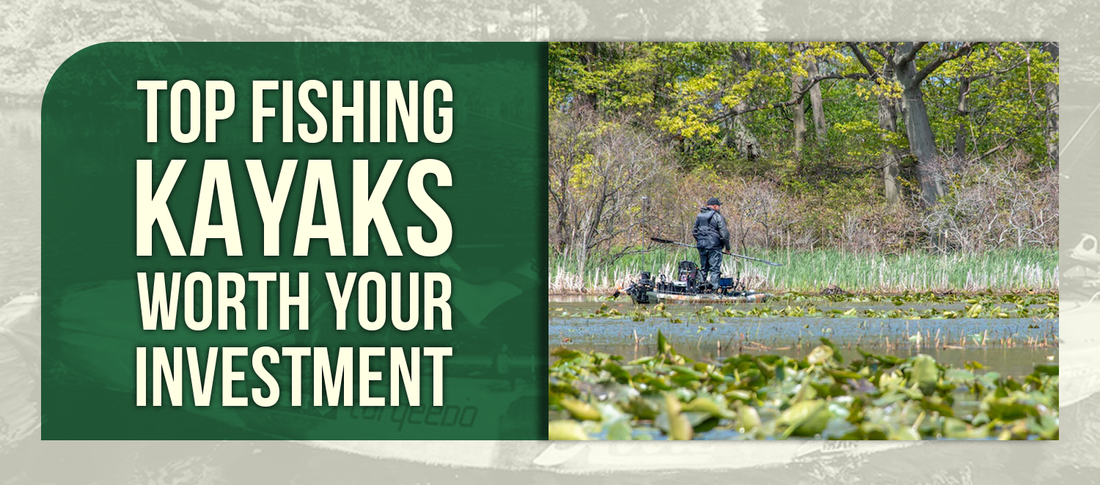 Top Fishing Kayaks Worth Your Investment
