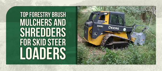 Top Forestry Brush Mulchers and Shredders for Skid Steer Loaders