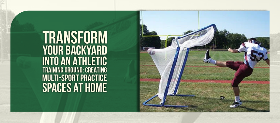 Transform Your Backyard Into an Athletic Training Ground: Creating Multi-Sport Practice Spaces at Home