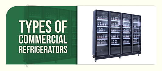 Types of Commercial Refrigerators