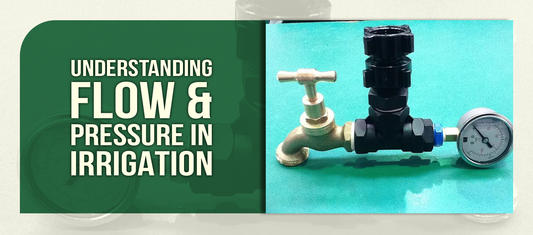 Understanding Flow & Pressure in Irrigation