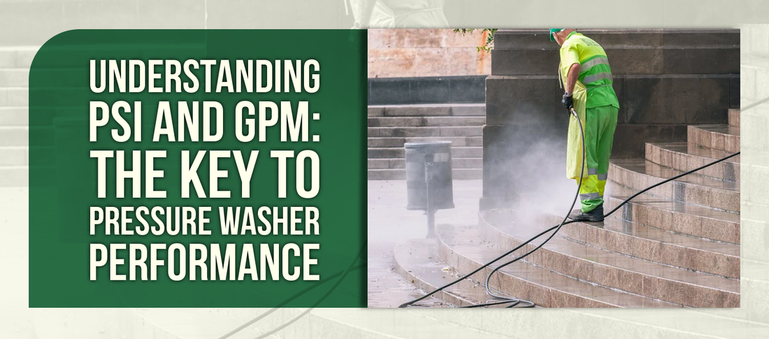 Understanding PSI and GPM: The Key to Pressure Washer Performance