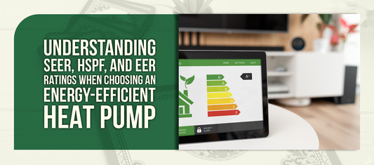Understanding SEER, HSPF, and EER Ratings When Choosing an Energy-Efficient Heat Pump