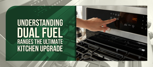 Understanding Dual Fuel Ranges The Ultimate Kitchen Upgrade