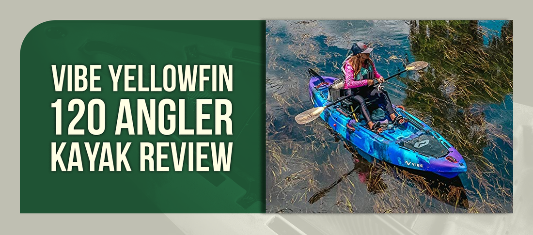 Vibe Yellowfin 120 Angler Kayak Review