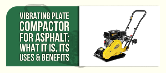 Vibrating Plate Compactor for Asphalt: What It Is, Its Uses & Benefits