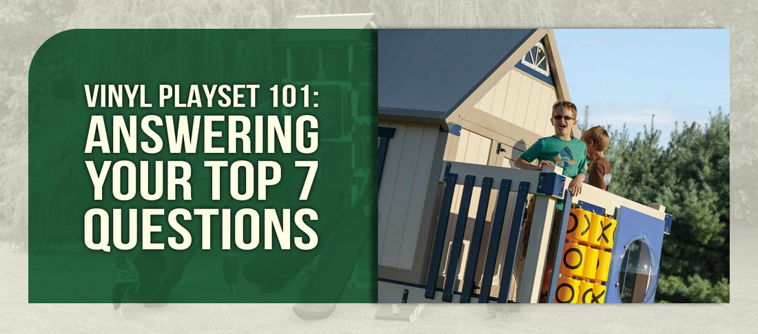 Vinyl Playset 101: Answering Your Top 7 Questions