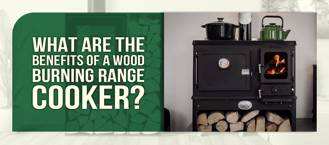 What Are the Benefits of a Wood Burning Range Cooker?