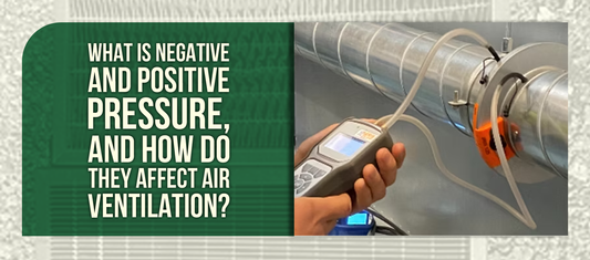 What Is Negative and Positive Pressure, and How Do They Affect Air Ventilation?