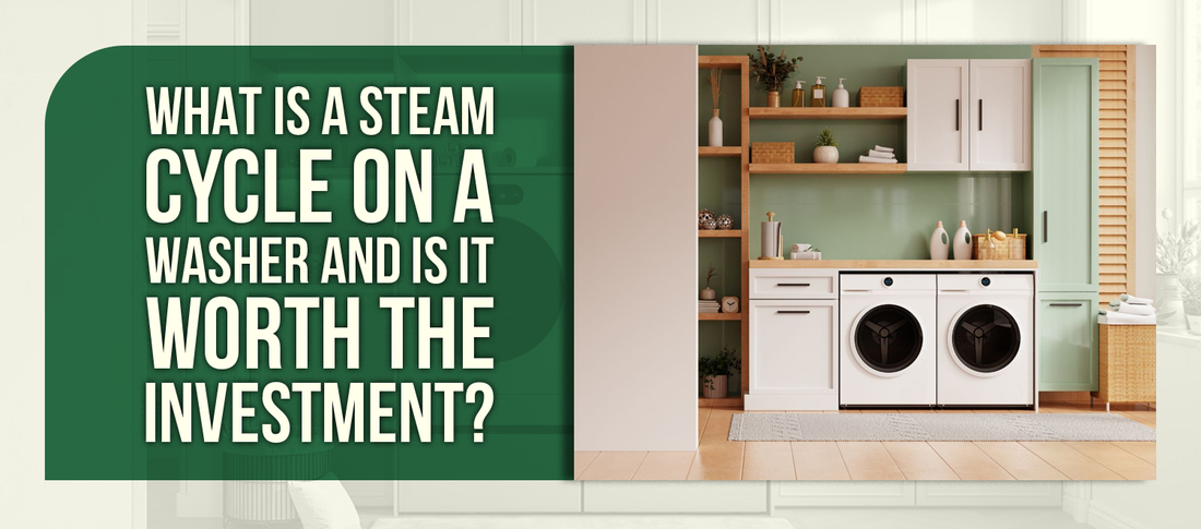What Is a Steam Cycle on a Washer and Is It Worth the Investment?