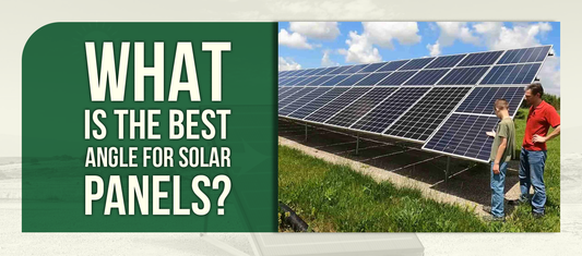What Is the Best Angle for Solar Panels?