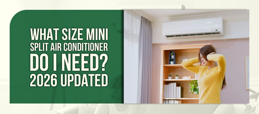 What Size Mini Split Air Conditioner Do I Need? 2026 Updated