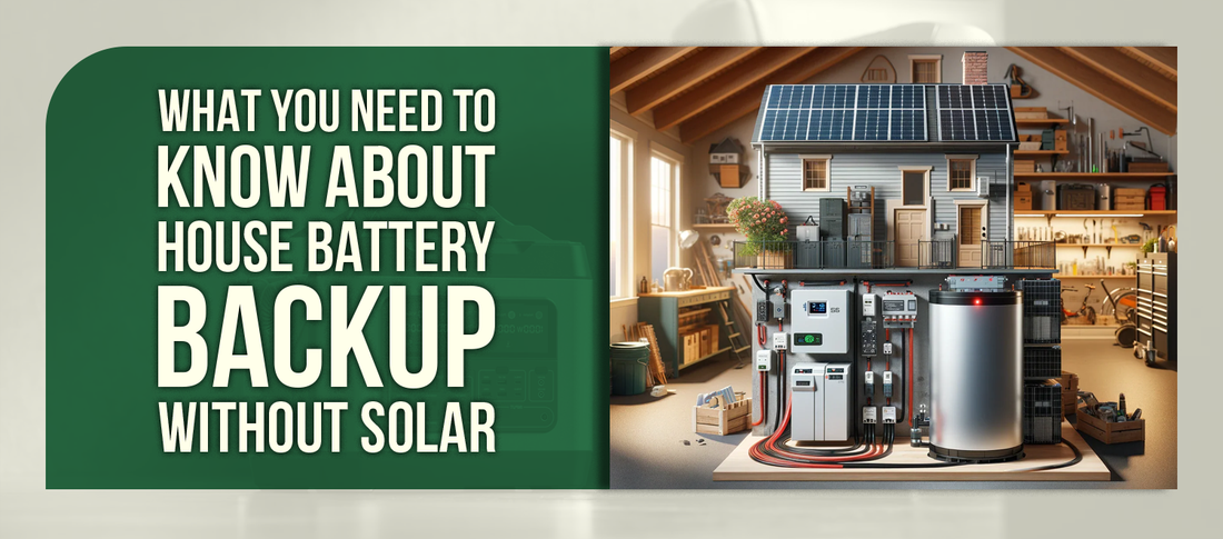 What You Need to Know About House Battery Backup Without Solar