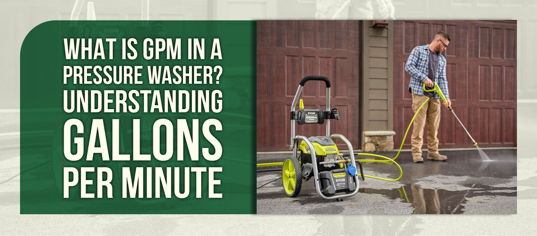 What is GPM in a Pressure Washer? Understanding Gallons Per Minute