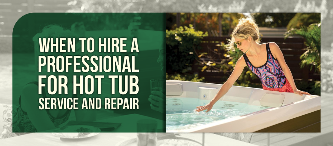 When to Hire a Professional for Hot Tub Service and Repair