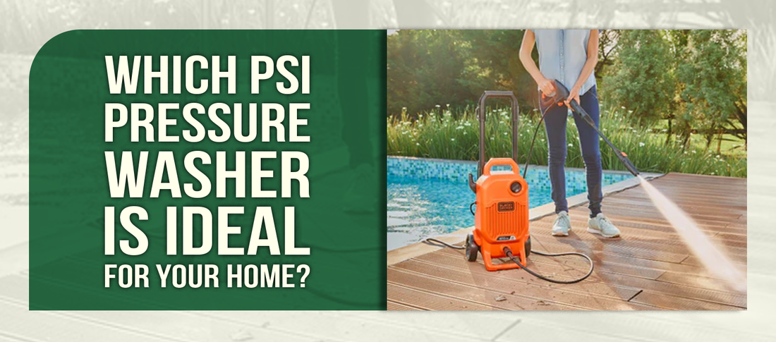 Which PSI Pressure Washer Is Ideal for Your Home?