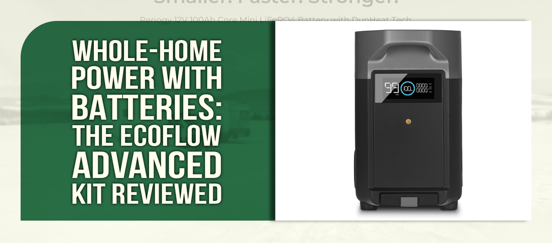 Whole-Home Power with Batteries: The EcoFlow Advanced Kit Reviewed