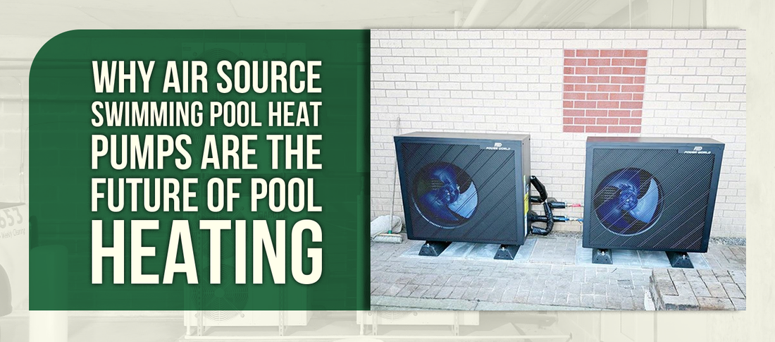 Why Air Source Swimming Pool Heat Pumps Are the Future of Pool Heating
