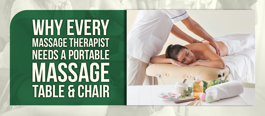 Why Every Massage Therapist Needs a Portable Massage Table & Chair