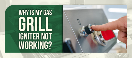 Why Is My Gas Grill Igniter Not Working?