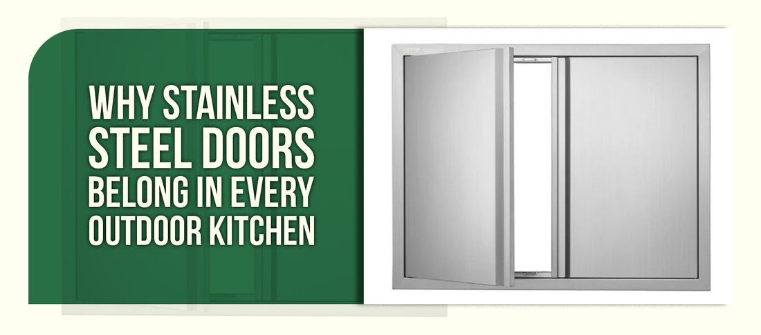 Why Stainless Steel Doors Belong in Every Outdoor Kitchen