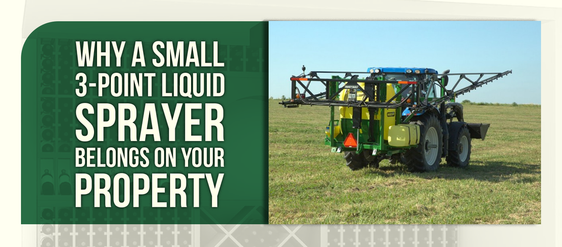 Why a Small 3-Point Liquid Sprayer Belongs on Your Property