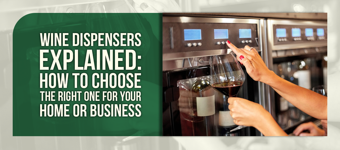 Wine Dispensers Explained: How to Choose the Right One for Your Home or Business