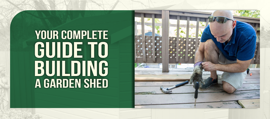 Your Complete Guide to Building a Garden Shed