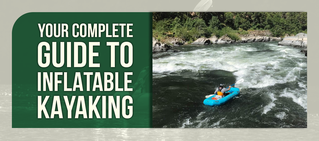 Your Complete Guide to Inflatable Kayaking